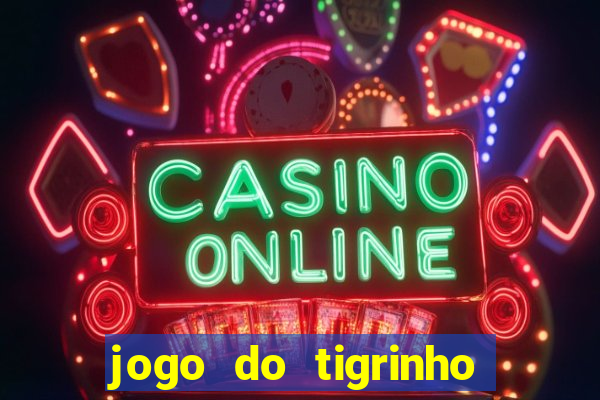 jogo do tigrinho deposito minimo 1 real